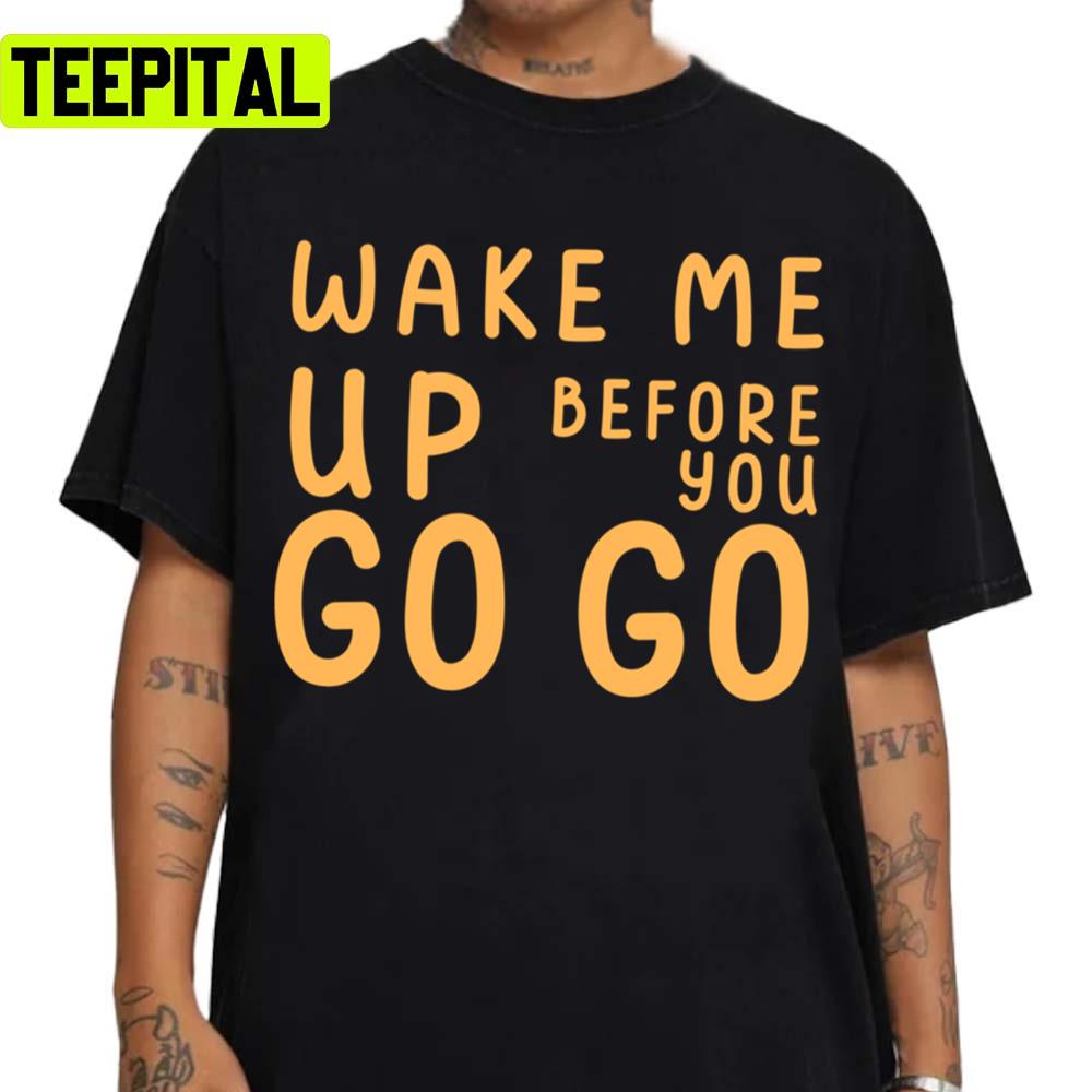 Retro Trending Wake Me Up Before You Go Go George Michael Unisex Sweatshirt Retro Trending Wake Me Up Before You Go Go George Michael Unisex Sweatshirt