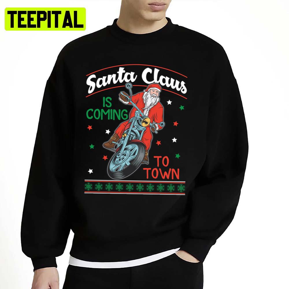 Santa Is Coming To Town By Motorcycle Unisex Sweatshirt Santa Is Coming To Town By Motorcycle Unisex Sweatshirt