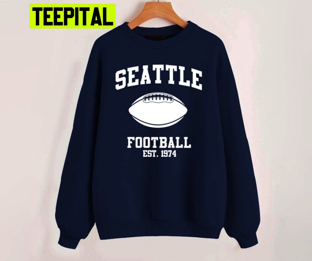 Seattle Football Est 1974 Retro Unisex Sweatshirt Seattle Football Est 1974 Retro Unisex Sweatshirt