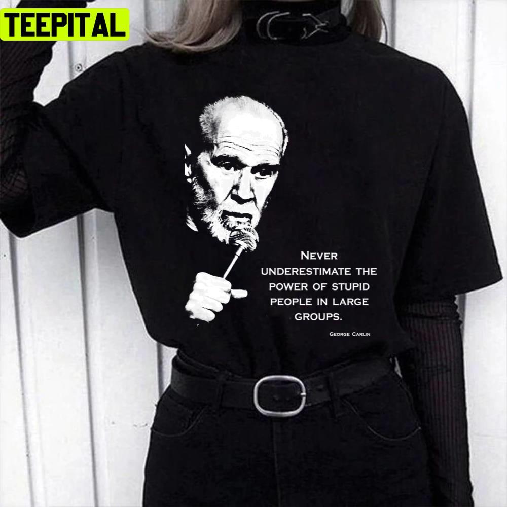 Stand Up Carlin Comedian Quote George Carlin Unisex T-Shirt Stand Up Carlin Comedian Quote George Carlin Unisex T-Shirt
