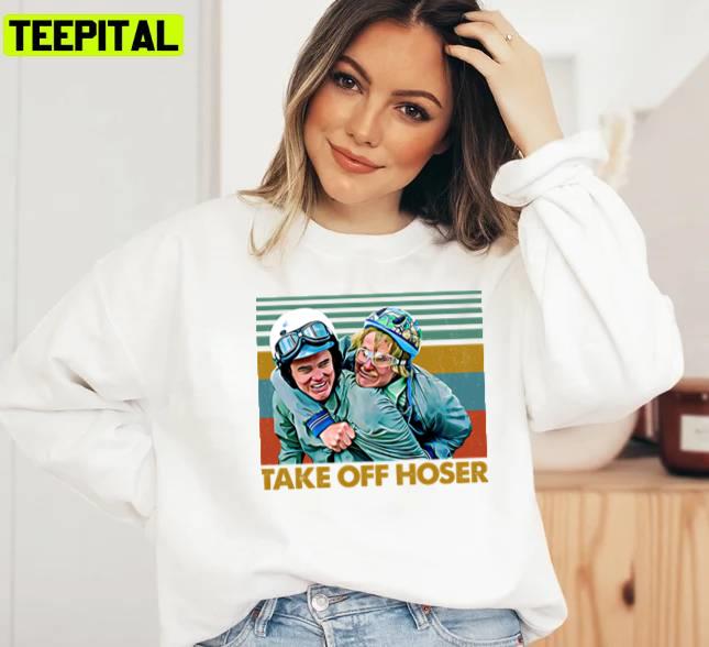 Take Off Hoser Dumb & Dumber Unisex T-Shirt Take Off Hoser Dumb & Dumber Unisex T-Shirt