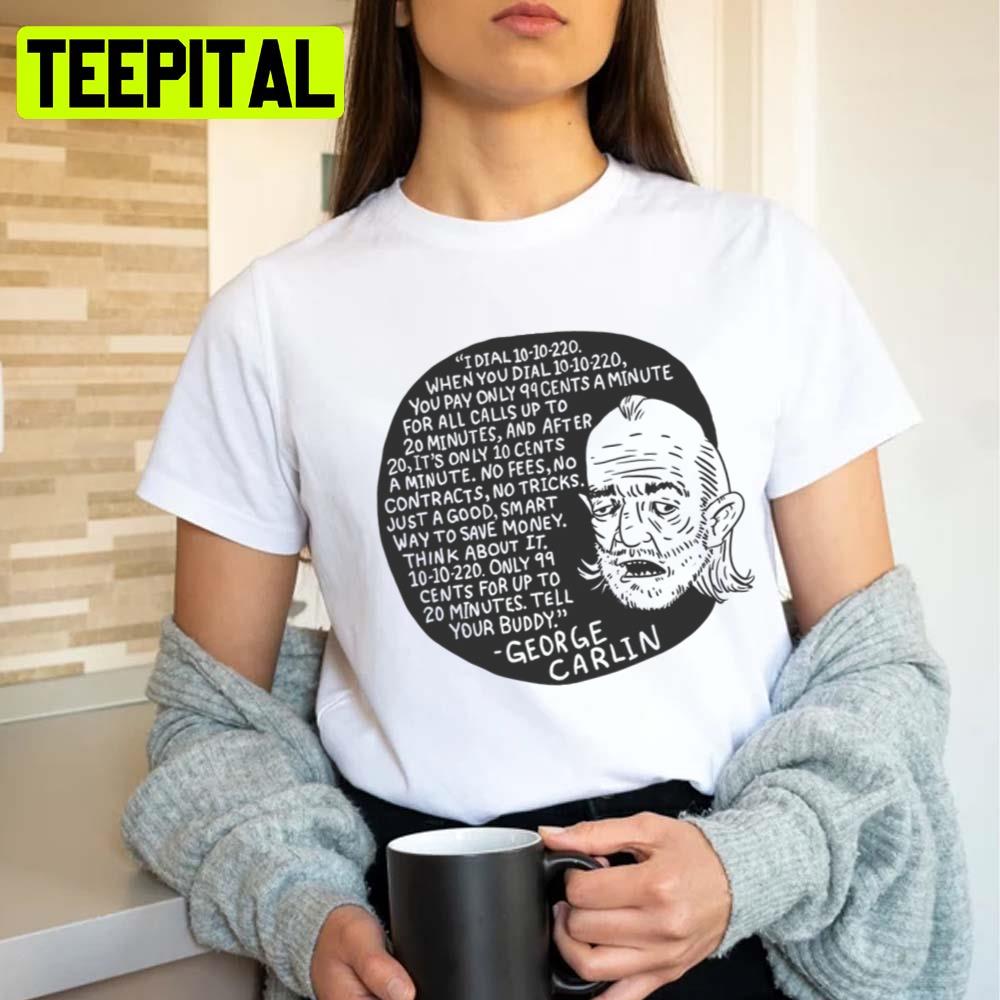 Ten Ten Two Twenty Funny Quote George Carlin Unisex T-Shirt Ten Ten Two Twenty Funny Quote George Carlin Unisex T-Shirt