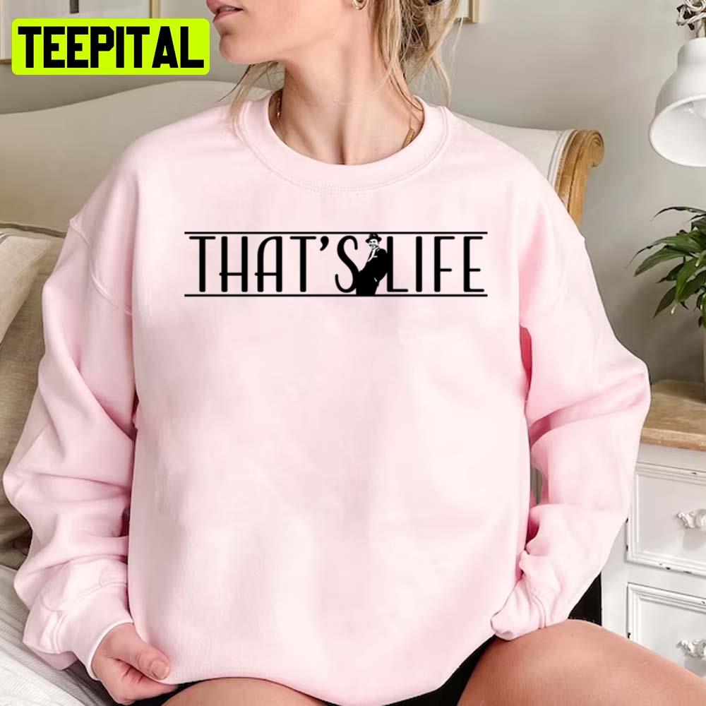 That's Life Funny Quote Frank Sinatra Unisex Sweatshirt That's Life Funny Quote Frank Sinatra Unisex Sweatshirt