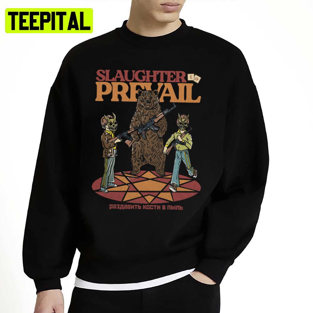 The Brown Bear Slaughter To Prevail Unisex Sweatshirt The Brown Bear Slaughter To Prevail Unisex Sweatshirt