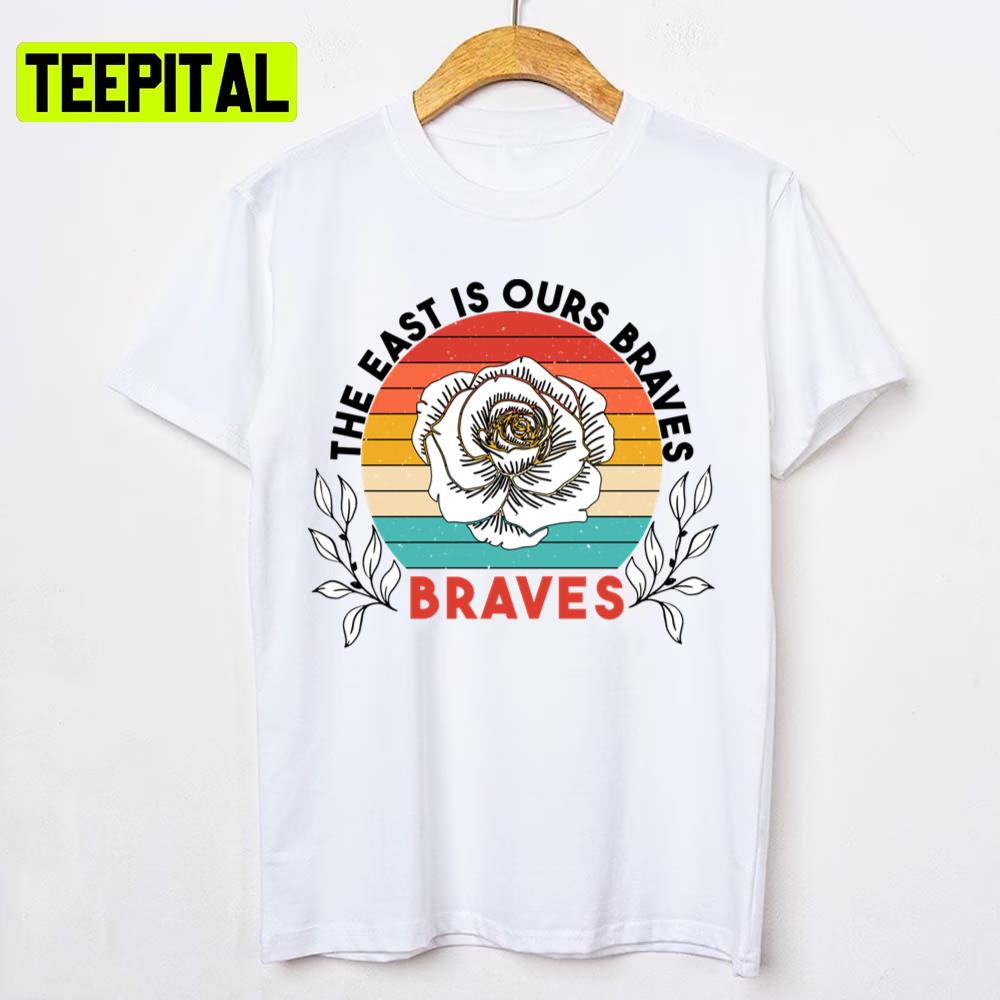 The East Is Ours Braves Unisex T-Shirt The East Is Ours Braves Unisex T-Shirt