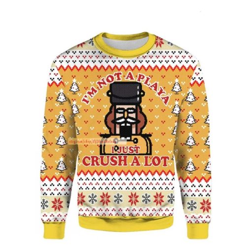 The Nutcracker I’m Not A Playa I Just Crust A Lot Christmas Ugly Sweater