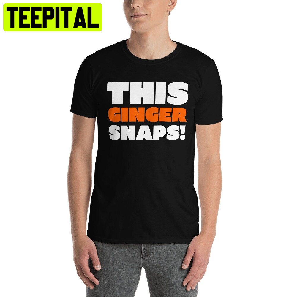 This Ginger Snaps Trending Unisex T-Shirt This Ginger Snaps Trending Unisex T-Shirt