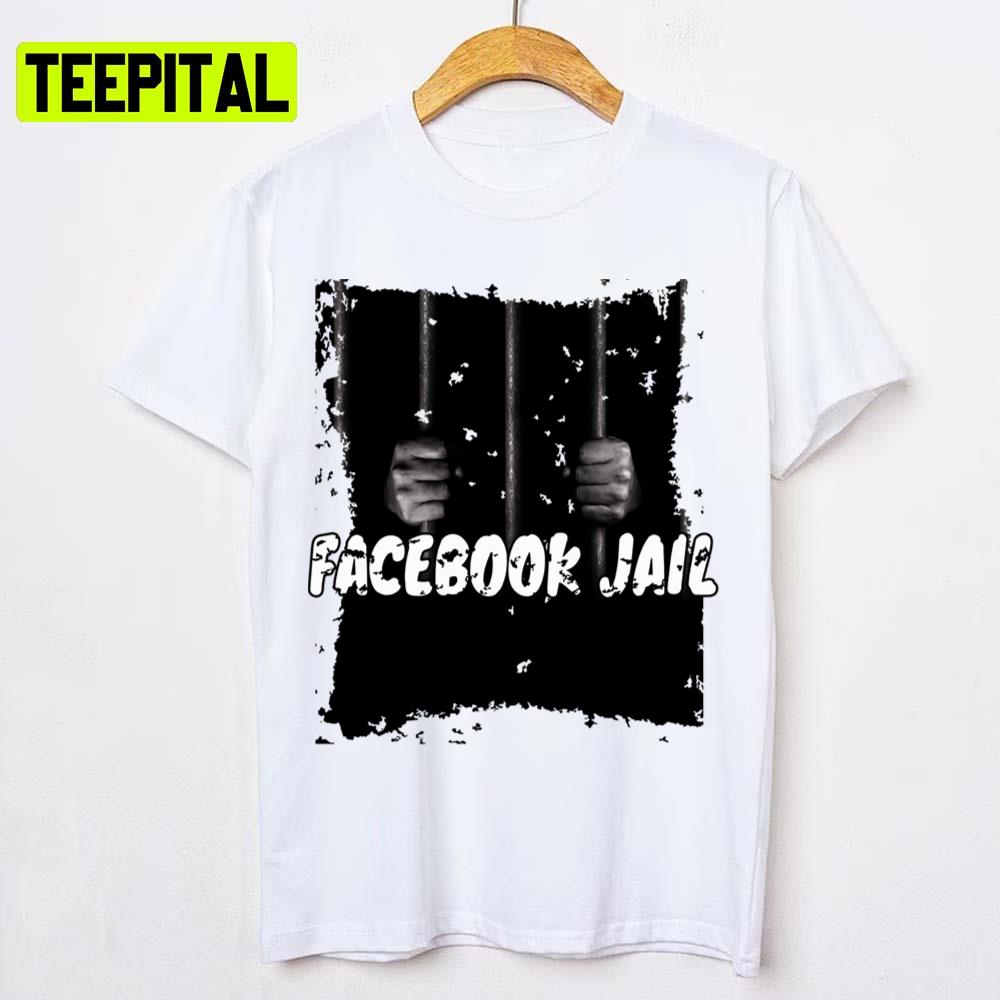 Tremding 2022 Facebook Jail Unisex T-Shirt Tremding 2022 Facebook Jail Unisex T-Shirt