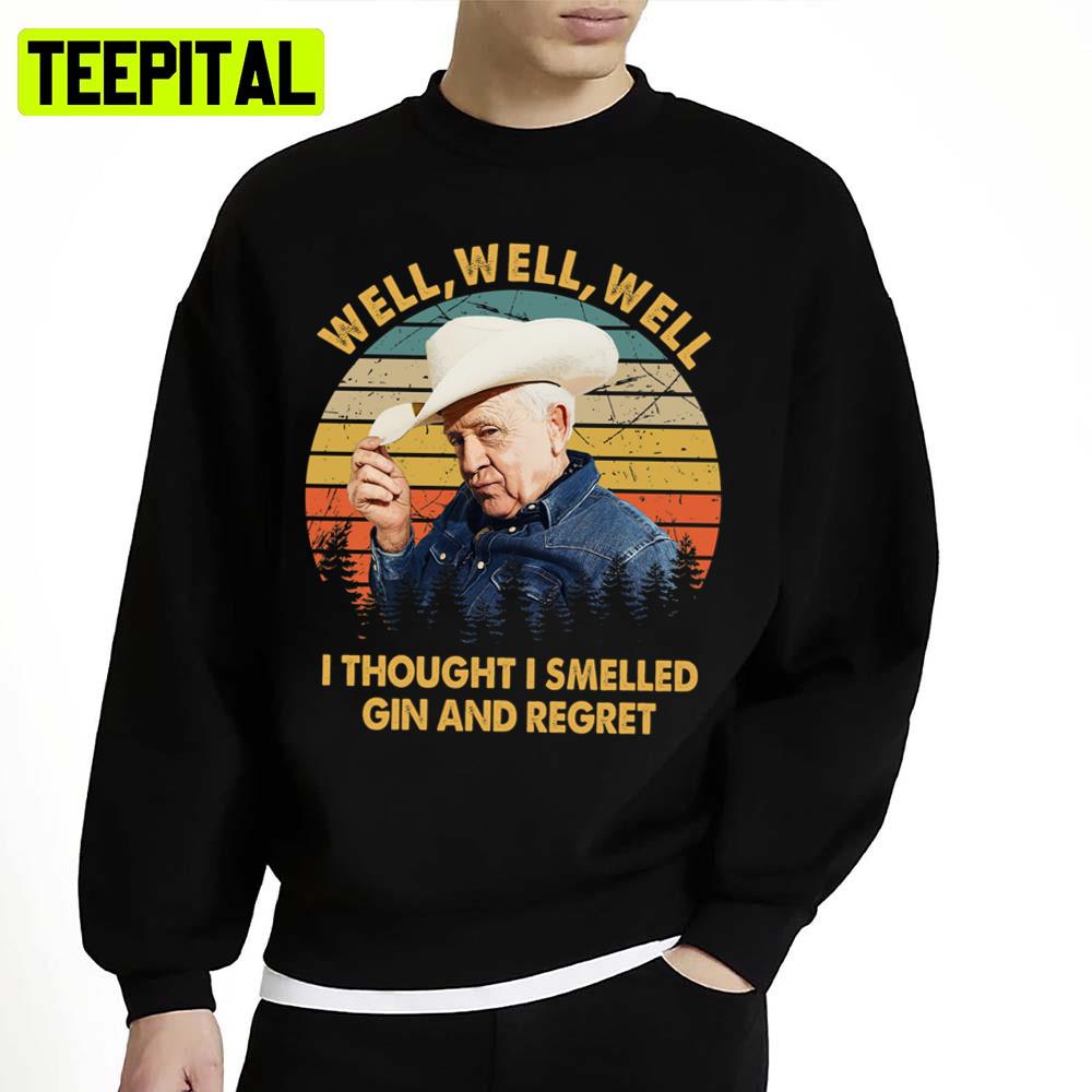 Vintage Leslie Jordan Well Well Well I Thought I Smelled Gin And Regret Unisex Sweatshirt Vintage Leslie Jordan Well Well Well I Thought I Smelled Gin And Regret Unisex Sweatshirt