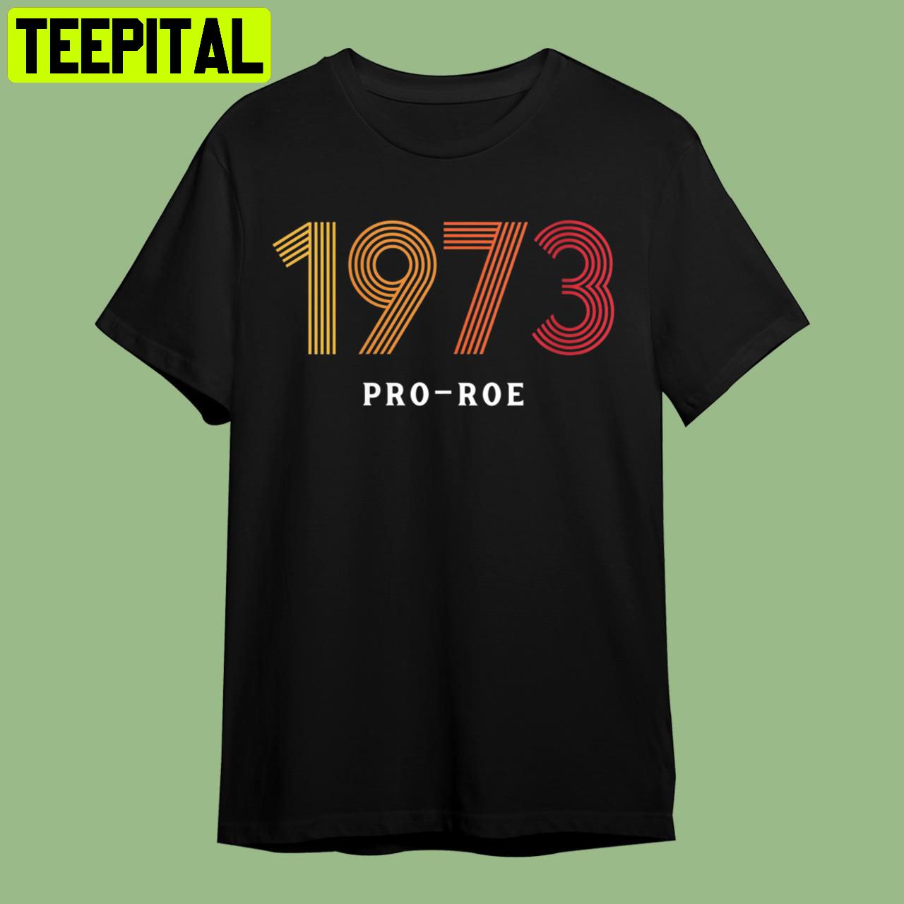 Wo 1973 Pro Choice Roe Vs Wade Protest Abortion Law Retro Art Unisex T-Shirt Wo 1973 Pro Choice Roe Vs Wade Protest Abortion Law Retro Art Unisex T-Shirt