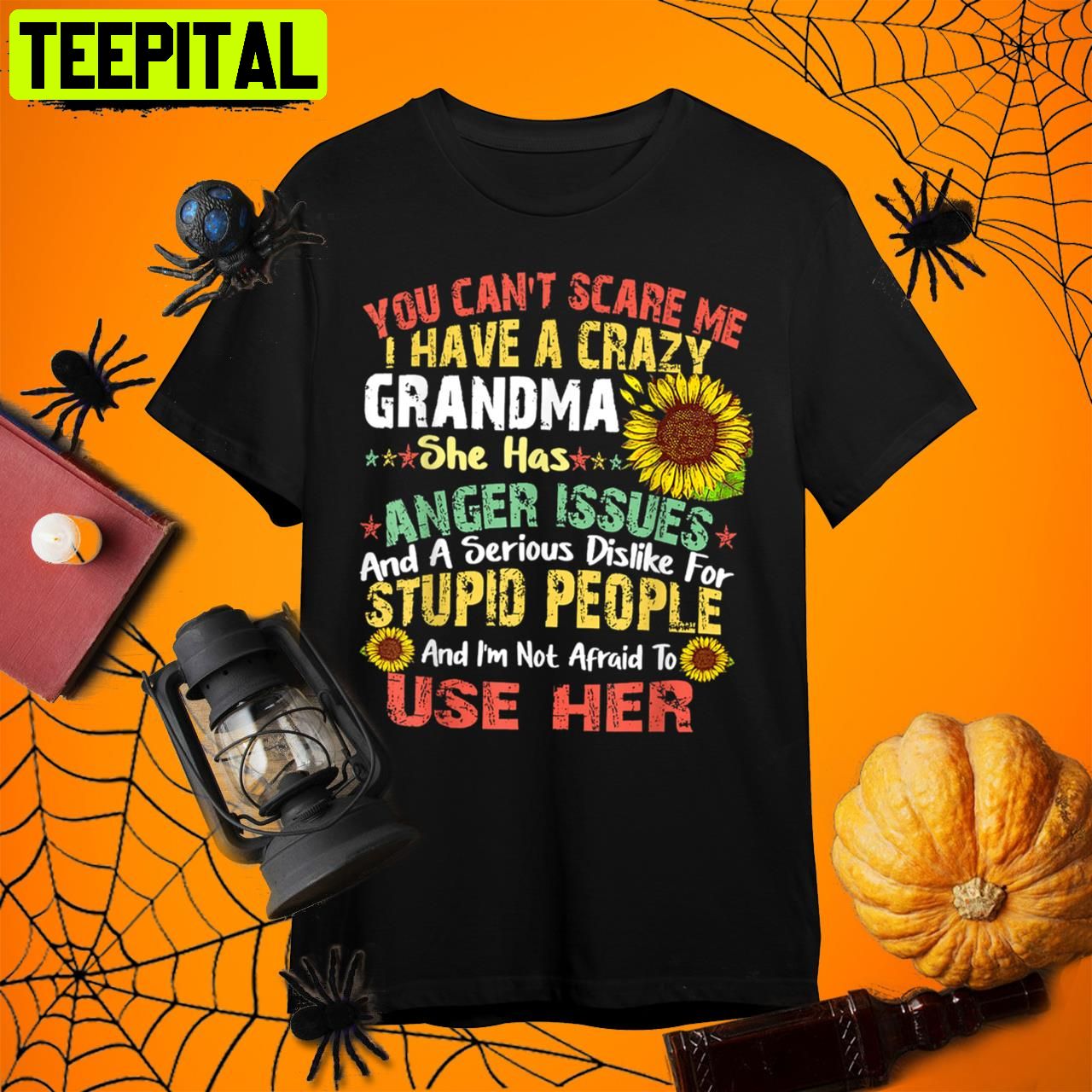 You Can't Scare Me I Have A Crazy Grandma Halloween Retro Art Unisex T-Shirt You Can't Scare Me I Have A Crazy Grandma Halloween Retro Art Unisex T-Shirt
