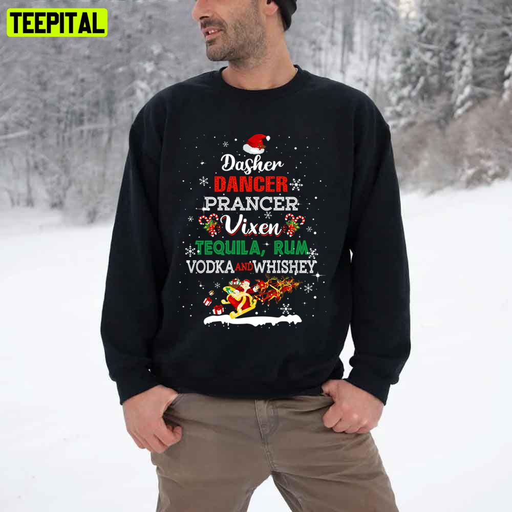 Dasher Dancer Prancer Vixen Tequila Rum Vodka Whiskey Wine Trending Unisex T-Shirt Dasher Dancer Prancer Vixen Tequila Rum Vodka Whiskey Wine Trending Unisex T-Shirt