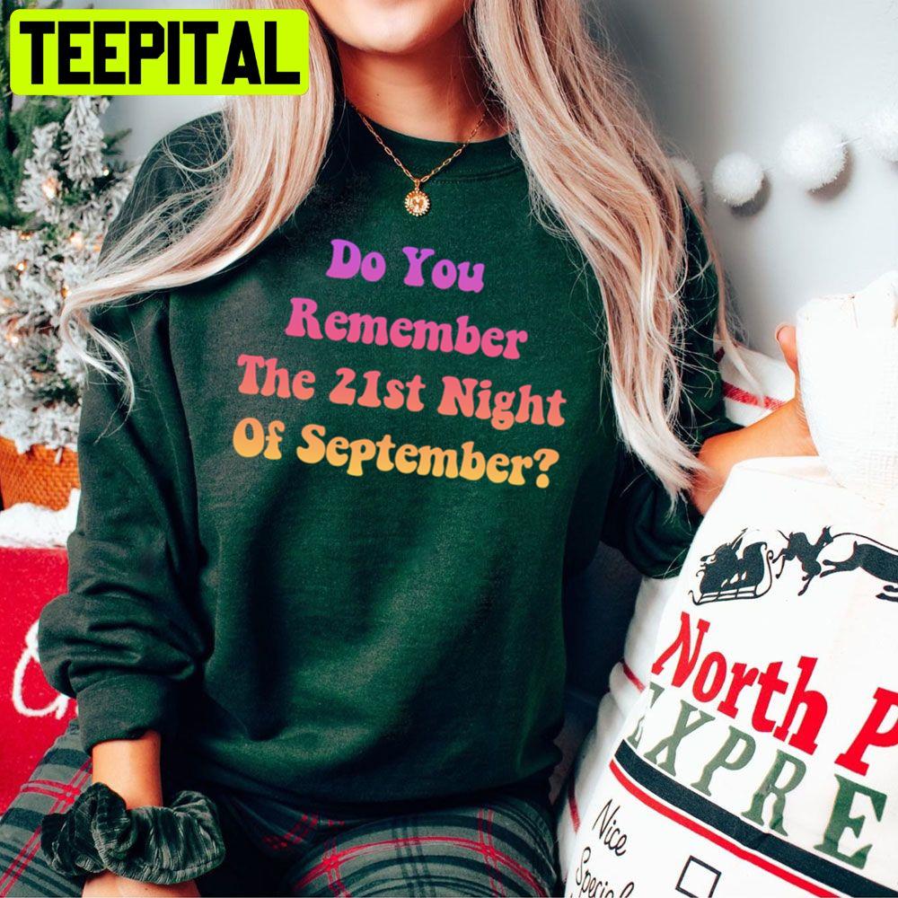 Do You Remember The 21st Night Of September Trending Unisex Sweatshirt Do You Remember The 21st Night Of September Trending Unisex Sweatshirt