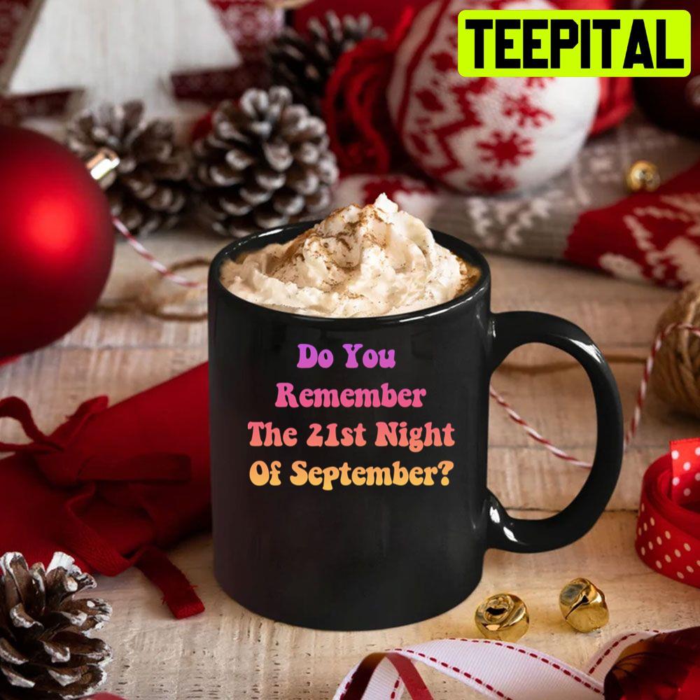 Do You Remember The 21st Night Of September Trending Unisex Sweatshirt Do You Remember The 21st Night Of September Trending Unisex Sweatshirt