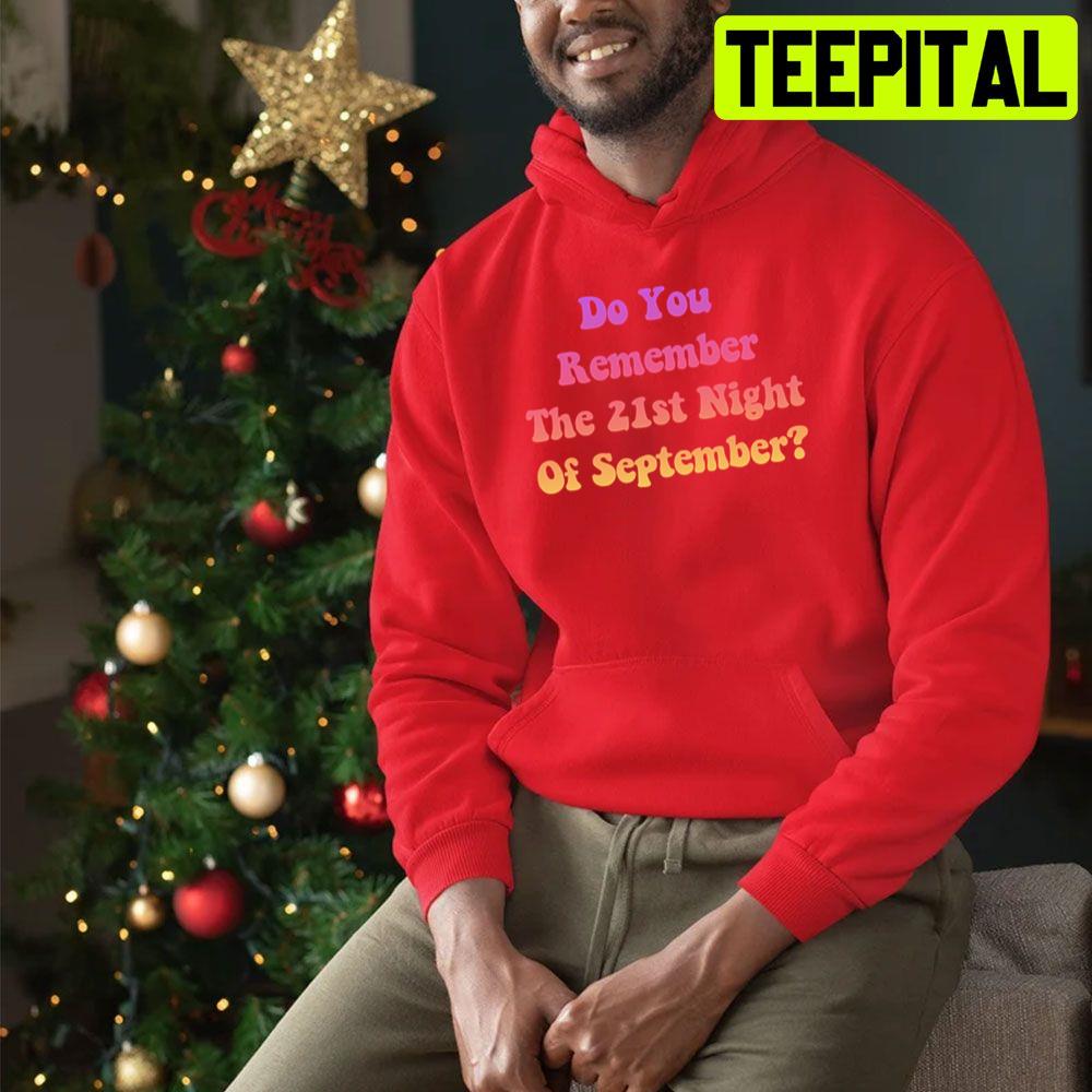 Do You Remember The 21st Night Of September Trending Unisex Sweatshirt Do You Remember The 21st Night Of September Trending Unisex Sweatshirt