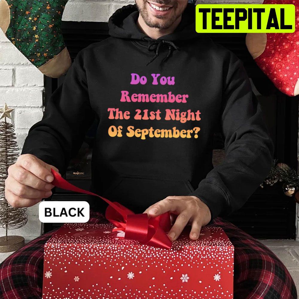 Do You Remember The 21st Night Of September Trending Unisex Sweatshirt Do You Remember The 21st Night Of September Trending Unisex Sweatshirt