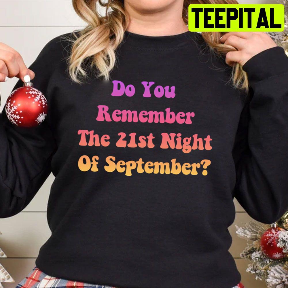 Do You Remember The 21st Night Of September Trending Unisex Sweatshirt Do You Remember The 21st Night Of September Trending Unisex Sweatshirt