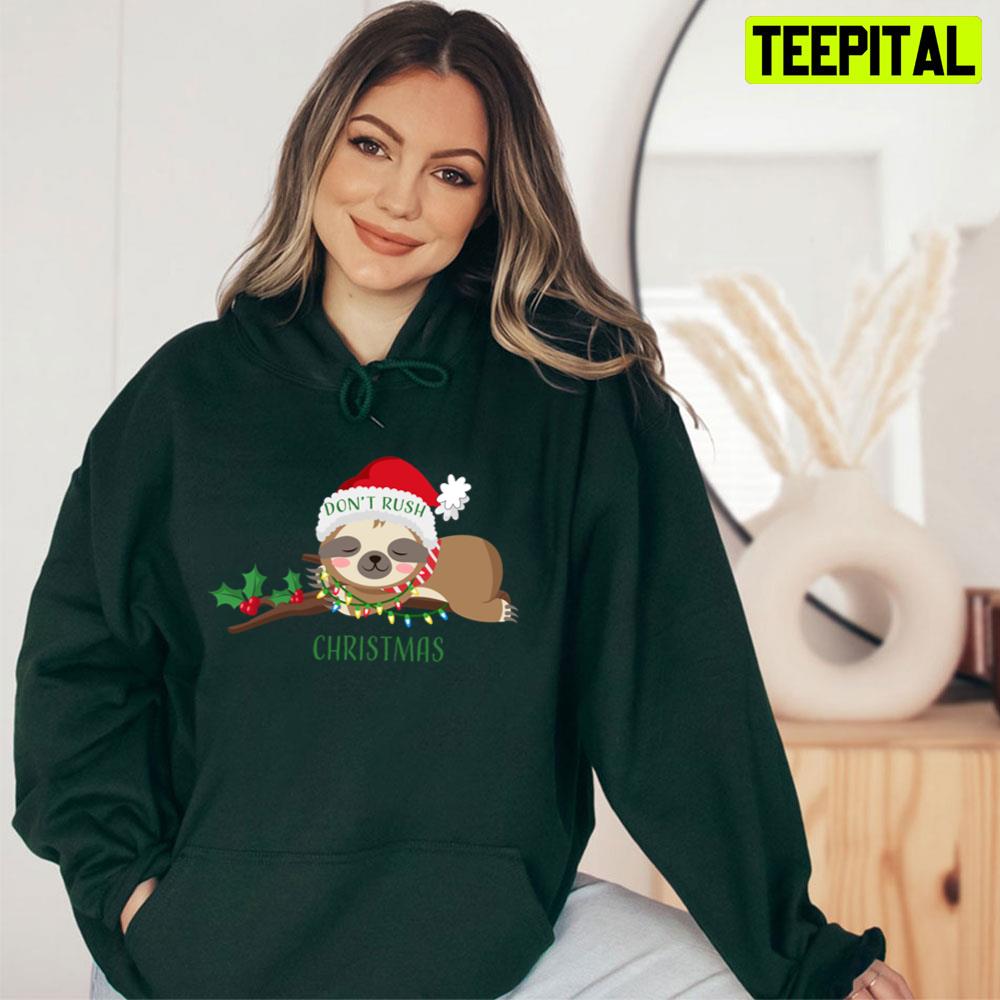 Don't Rush Christmas Cute Sloth Trending Unisex T-Shirt Don't Rush Christmas Cute Sloth Trending Unisex T-Shirt