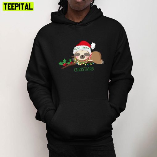 Don’t Rush Christmas Cute Sloth Trending Unisex T-Shirt
