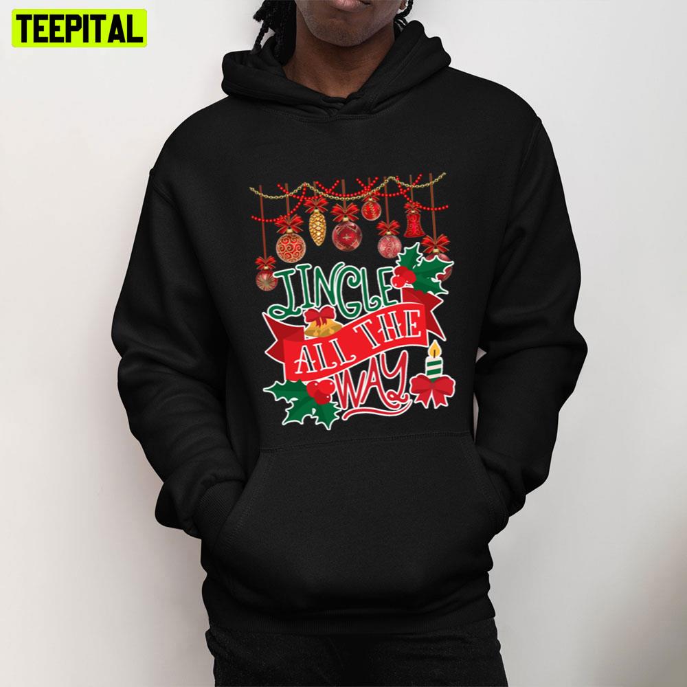 Jingle All The Way Christmas Trending Unisex T-Shirt Jingle All The Way Christmas Trending Unisex T-Shirt