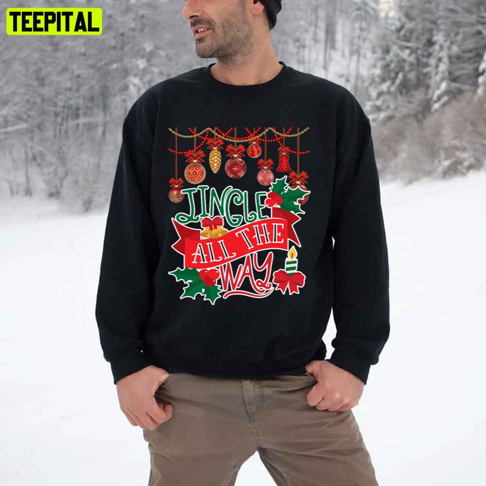 Jingle All The Way Christmas Trending Unisex T-Shirt Jingle All The Way Christmas Trending Unisex T-Shirt