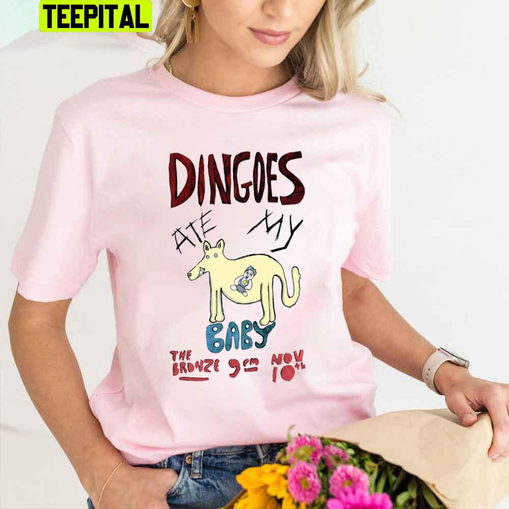 Dingoes Ate My Baby The Bronze Trending Unisex T-Shirt Dingoes Ate My Baby The Bronze Trending Unisex T-Shirt