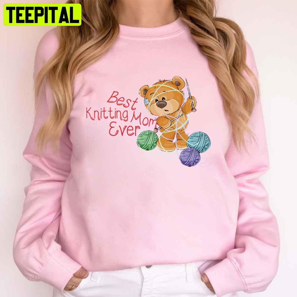 Cute Bear Best Knitting Mom Ever Trending Unisex T-Shirt Cute Bear Best Knitting Mom Ever Trending Unisex T-Shirt