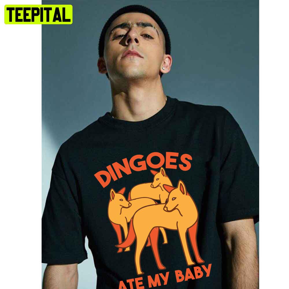 Dingoes Ate My Baby Trending Unisex T-Shirt Dingoes Ate My Baby Trending Unisex T-Shirt