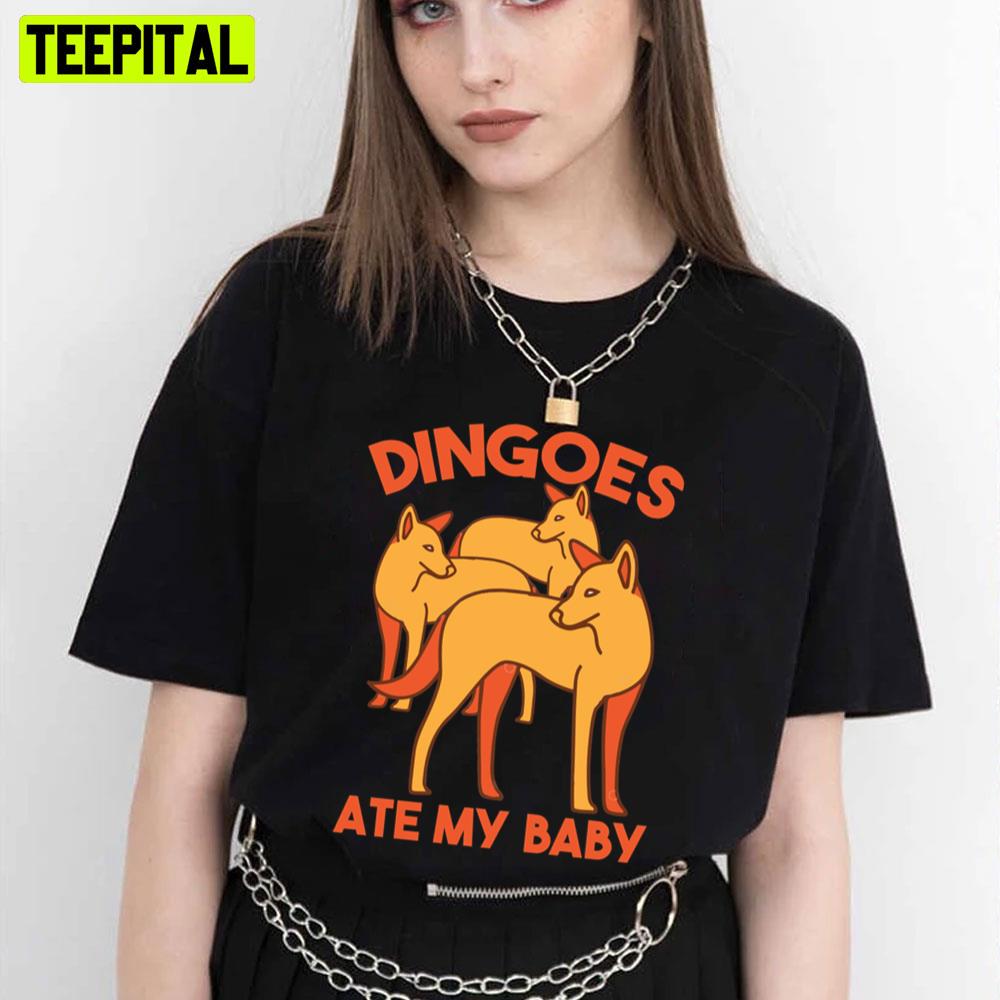 Dingoes Ate My Baby Trending Unisex T-Shirt Dingoes Ate My Baby Trending Unisex T-Shirt