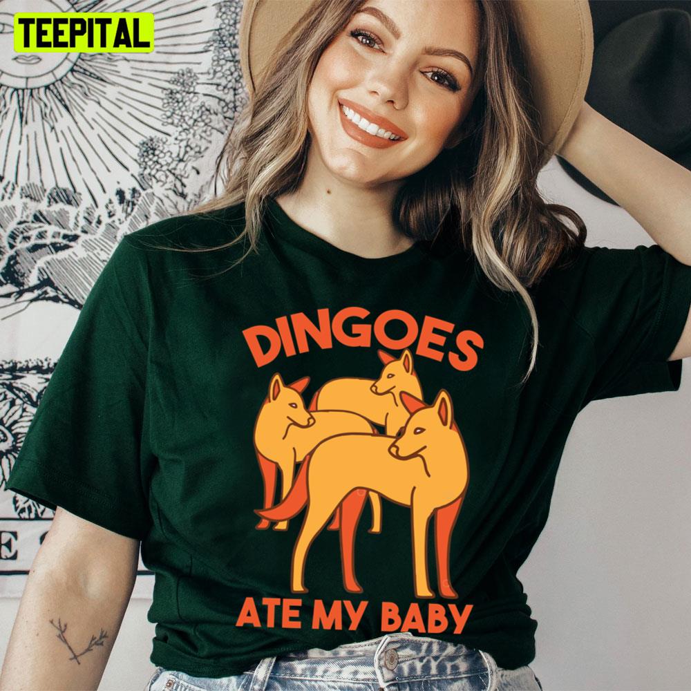 Dingoes Ate My Baby Trending Unisex T-Shirt Dingoes Ate My Baby Trending Unisex T-Shirt