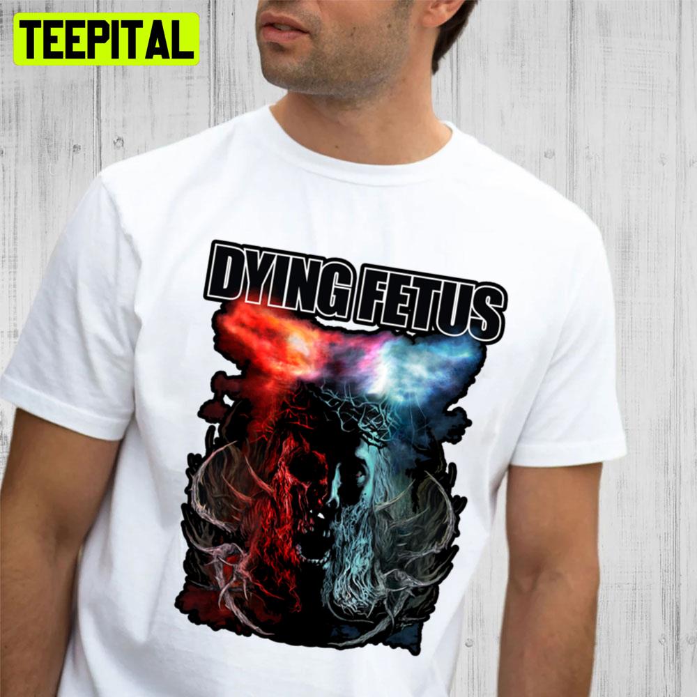Dying Fetus Death Metal Art Trending Unisex T-Shirt Dying Fetus Death Metal Art Trending Unisex T-Shirt