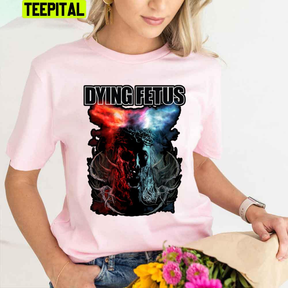 Dying Fetus Death Metal Art Trending Unisex T-Shirt Dying Fetus Death Metal Art Trending Unisex T-Shirt