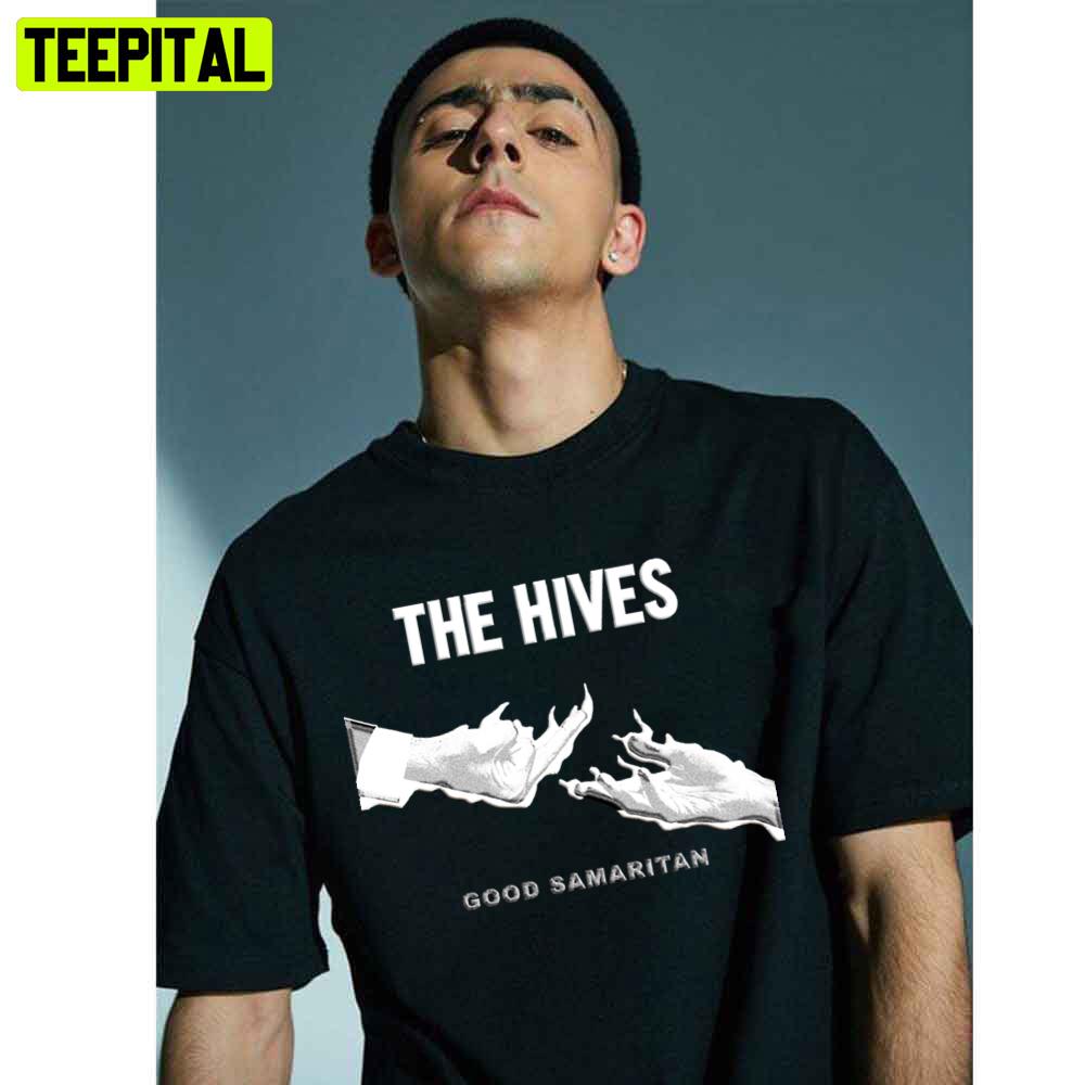 The Hives Good Samaritan Trending Unisex T-Shirt The Hives Good Samaritan Trending Unisex T-Shirt