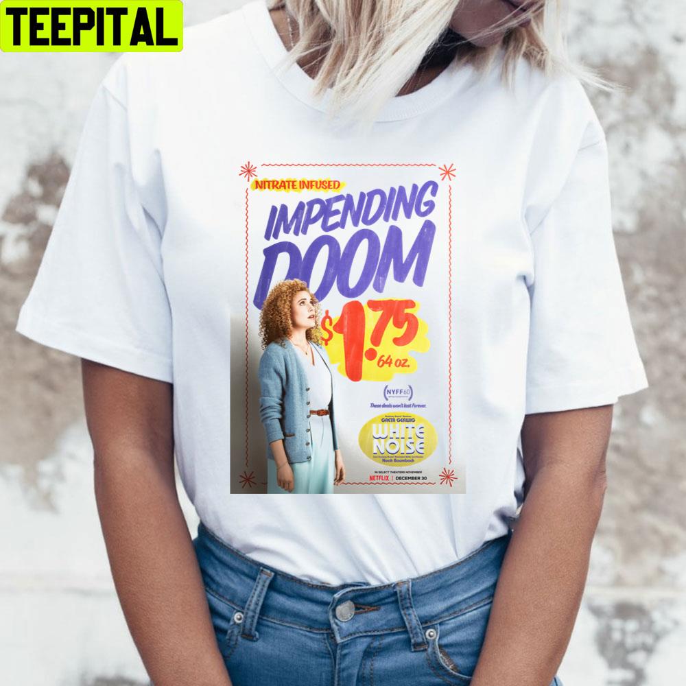 Impending Doom White Noise Film Trending Unisex T-Shirt Impending Doom White Noise Film Trending Unisex T-Shirt
