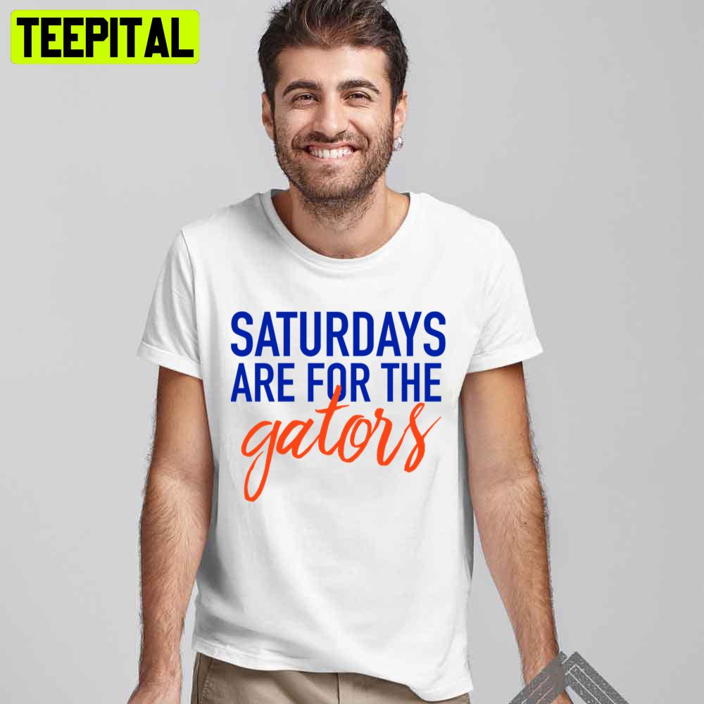 Saturdays Are For The Gators Trending Unisex T-Shirt Saturdays Are For The Gators Trending Unisex T-Shirt