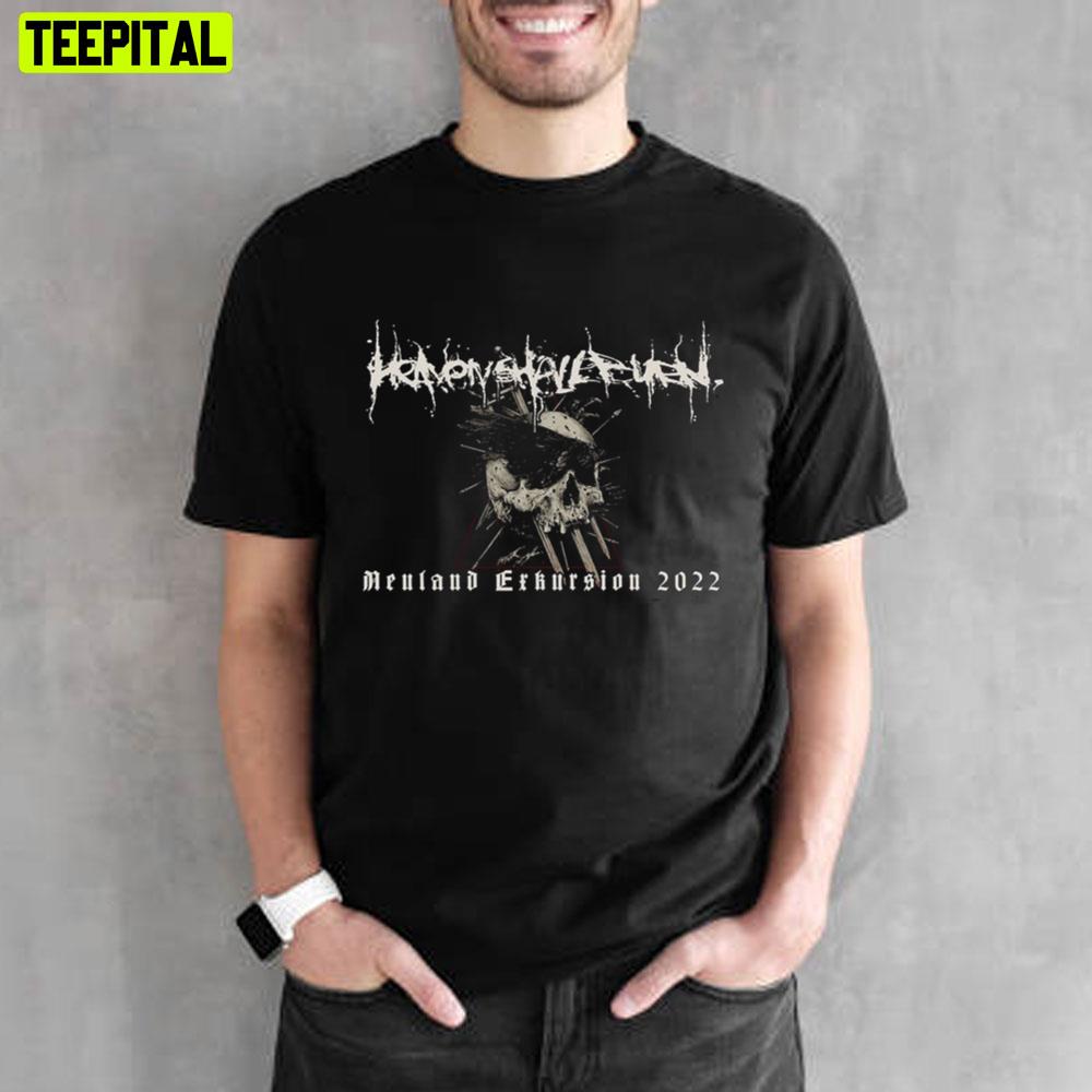 2022 Heaven Shall Burn Unisex T-Shirt 2022 Heaven Shall Burn Unisex T-Shirt