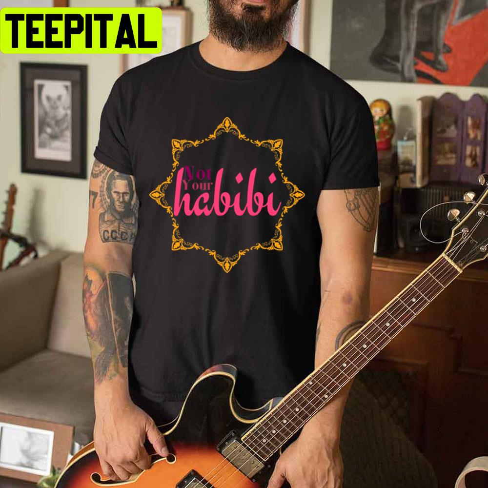 Art Not Your Habibi Unisex T-Shirt Art Not Your Habibi Unisex T-Shirt