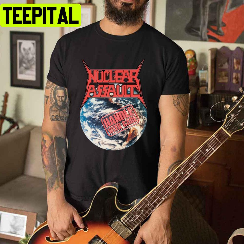 Handle With Care Nuclear Assault Unisex T-Shirt Handle With Care Nuclear Assault Unisex T-Shirt