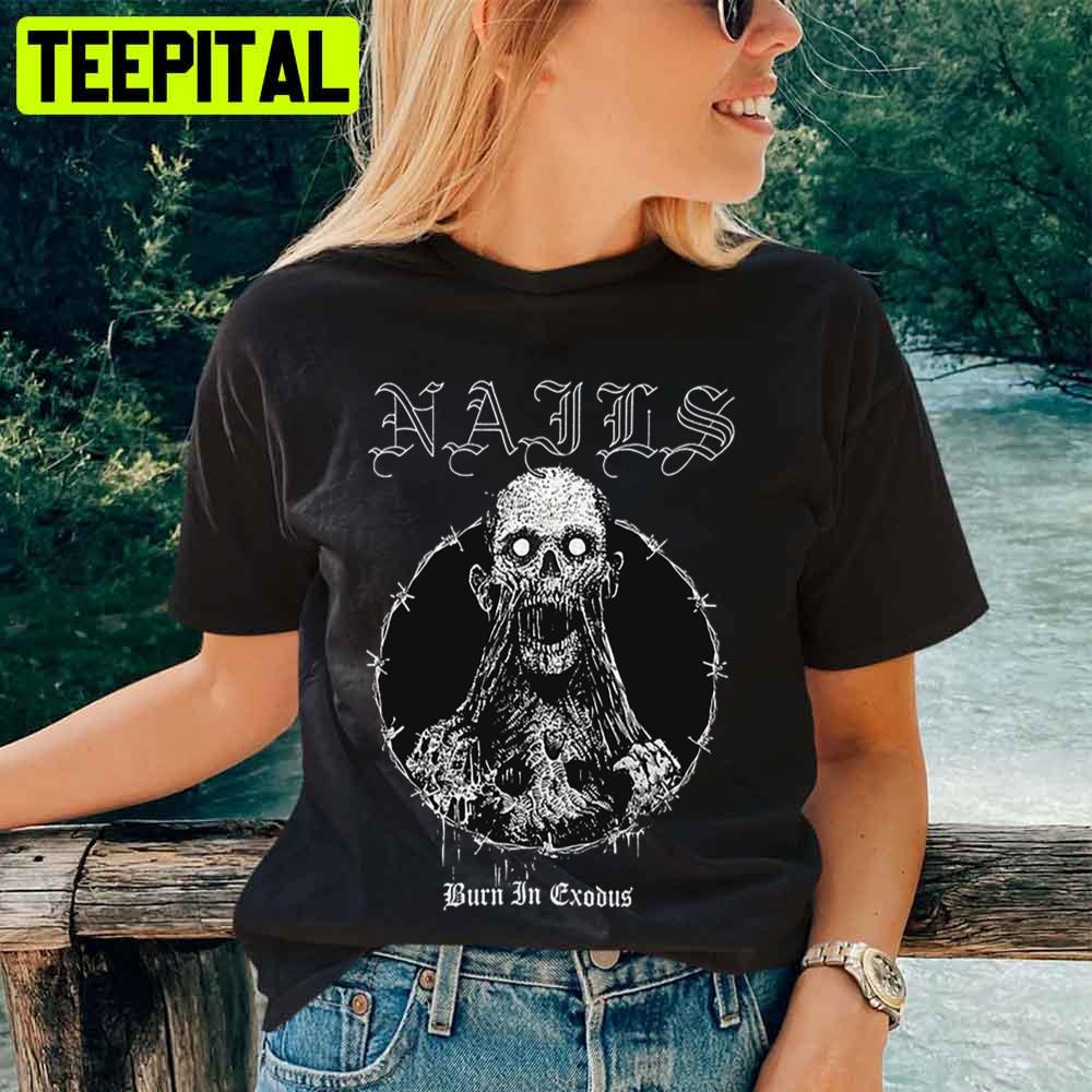 Burn In Exodus Nails Unisex T-Shirt Burn In Exodus Nails Unisex T-Shirt