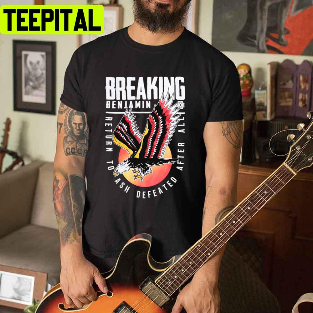 Return To Ash Defeated After All Breaking Benjamin Unisex T-Shirt Return To Ash Defeated After All Breaking Benjamin Unisex T-Shirt