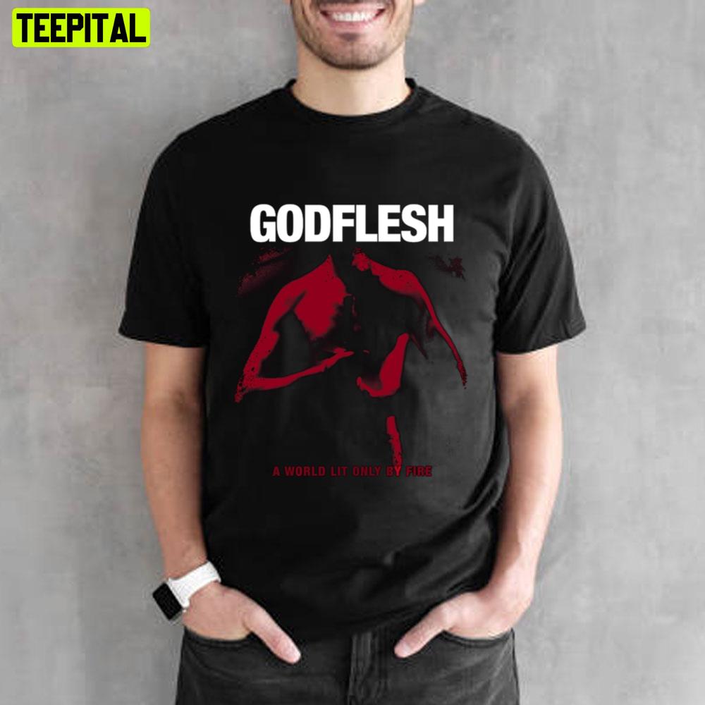 The World Lit Only By Fire Godflesh Unisex T-Shirt The World Lit Only By Fire Godflesh Unisex T-Shirt