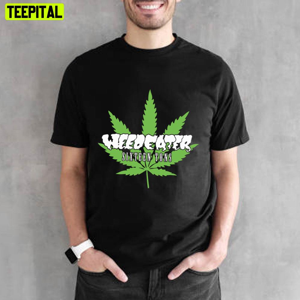 Weedeater Sixteen Tons Unisex T-Shirt Weedeater Sixteen Tons Unisex T-Shirt