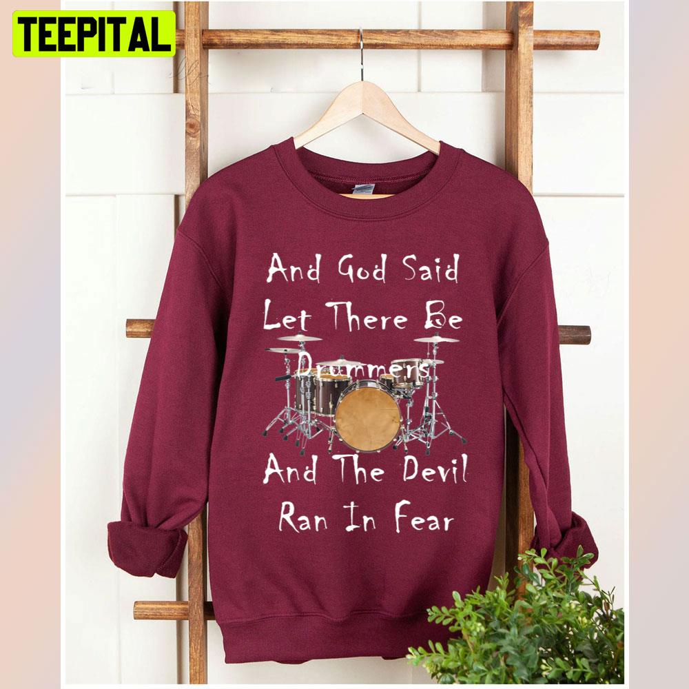 And God Said Let There Be Drummers Unisex T-Shirt And God Said Let There Be Drummers Unisex T-Shirt