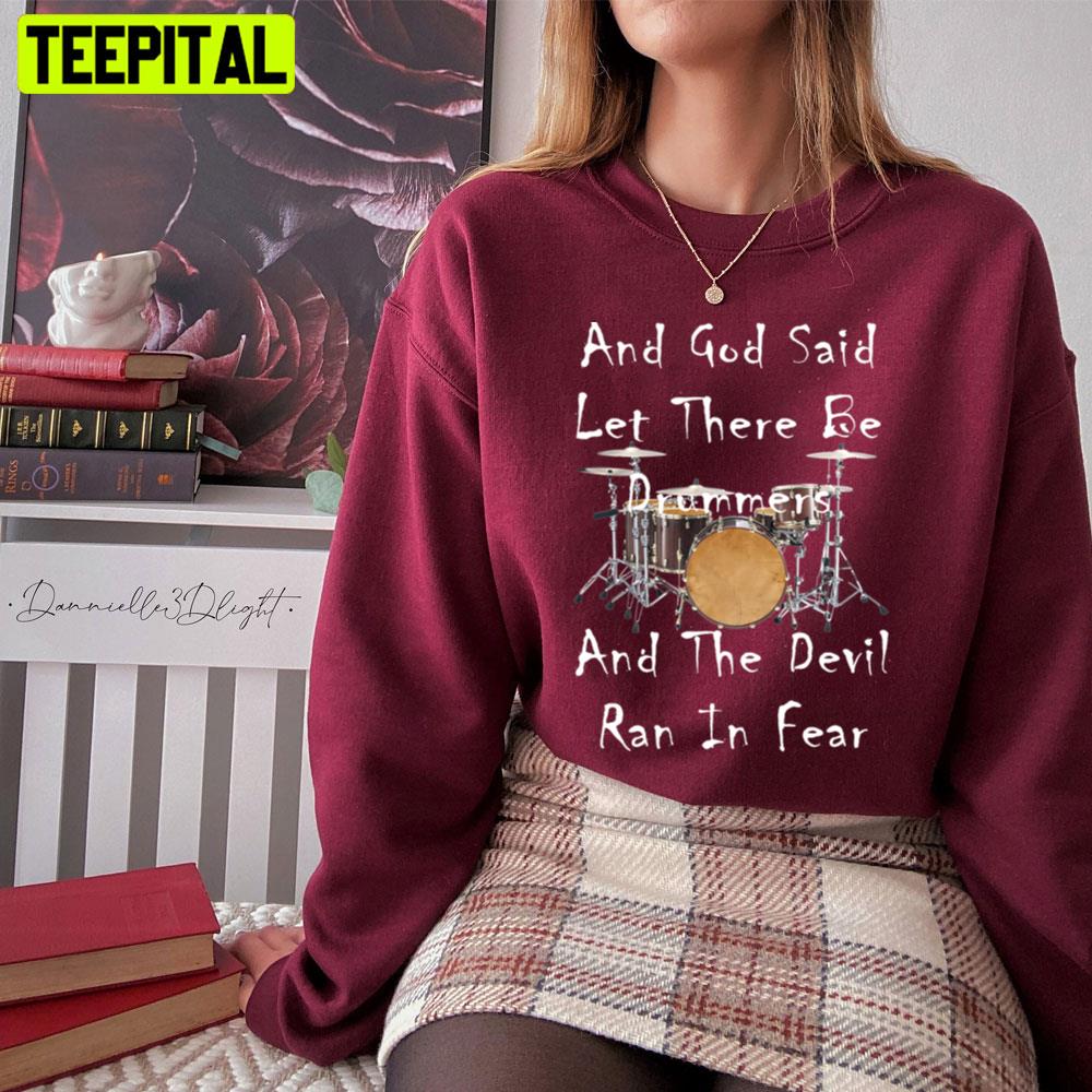 And God Said Let There Be Drummers Unisex T-Shirt And God Said Let There Be Drummers Unisex T-Shirt
