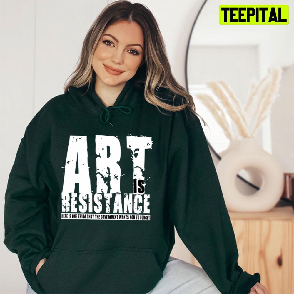 Art Is Resistance Unisex T-Shirt Art Is Resistance Unisex T-Shirt