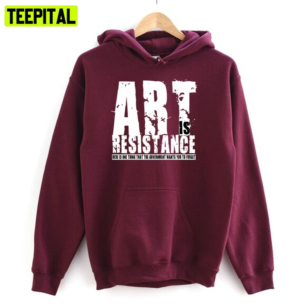 Art Is Resistance Unisex T-Shirt Art Is Resistance Unisex T-Shirt