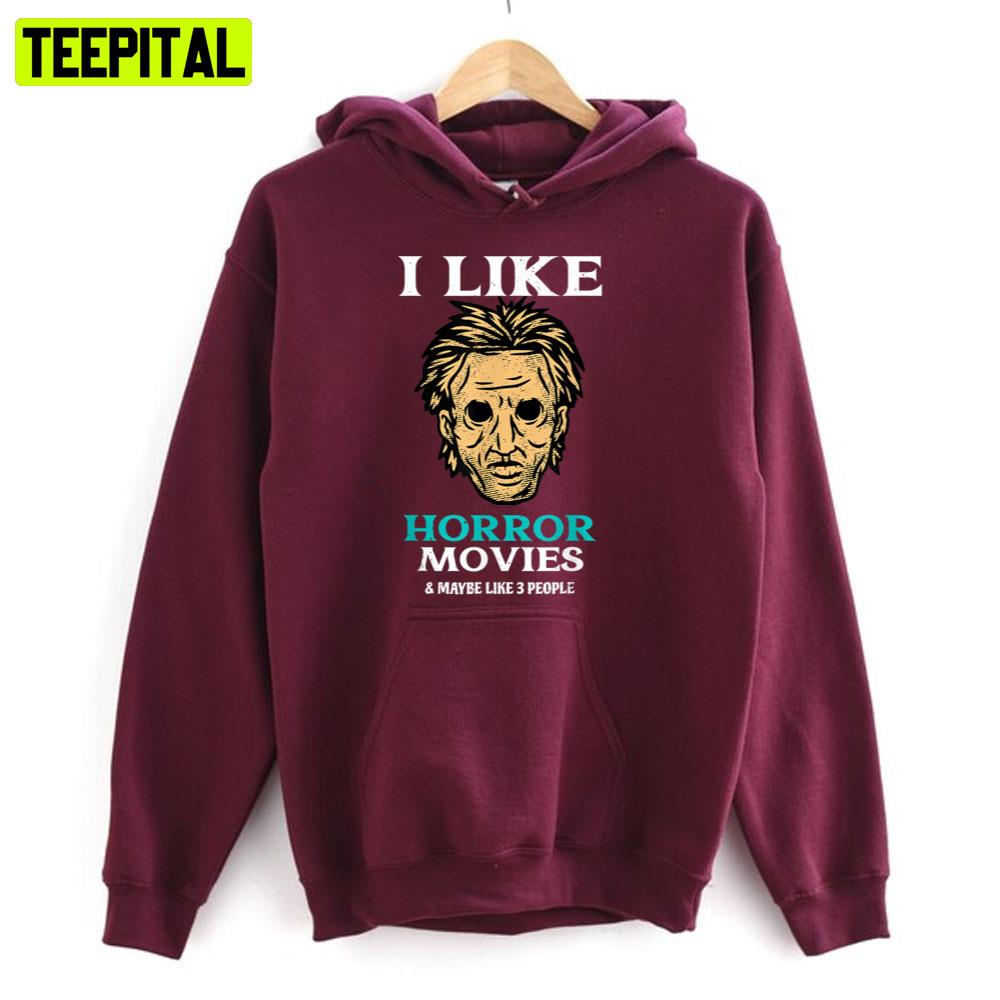 I Like Horror Movies Unisex T-Shirt I Like Horror Movies Unisex T-Shirt
