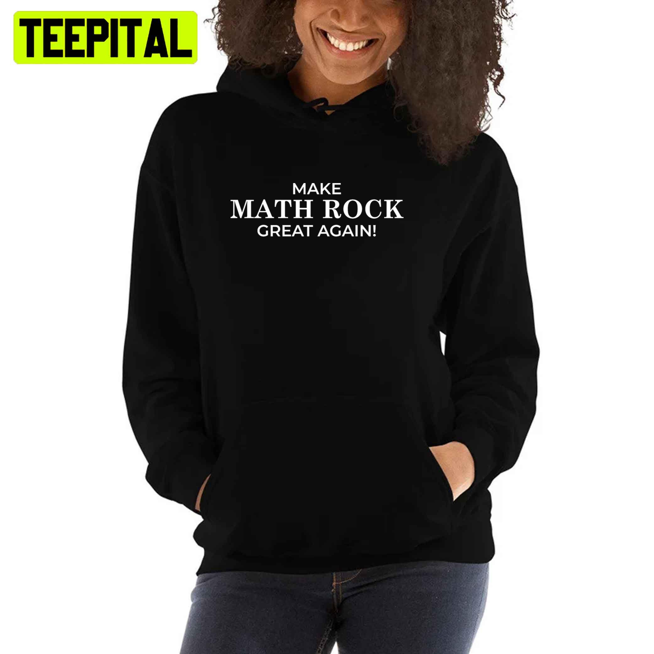 Make Math Rock Great Again Unisex T-Shirt Make Math Rock Great Again Unisex T-Shirt
