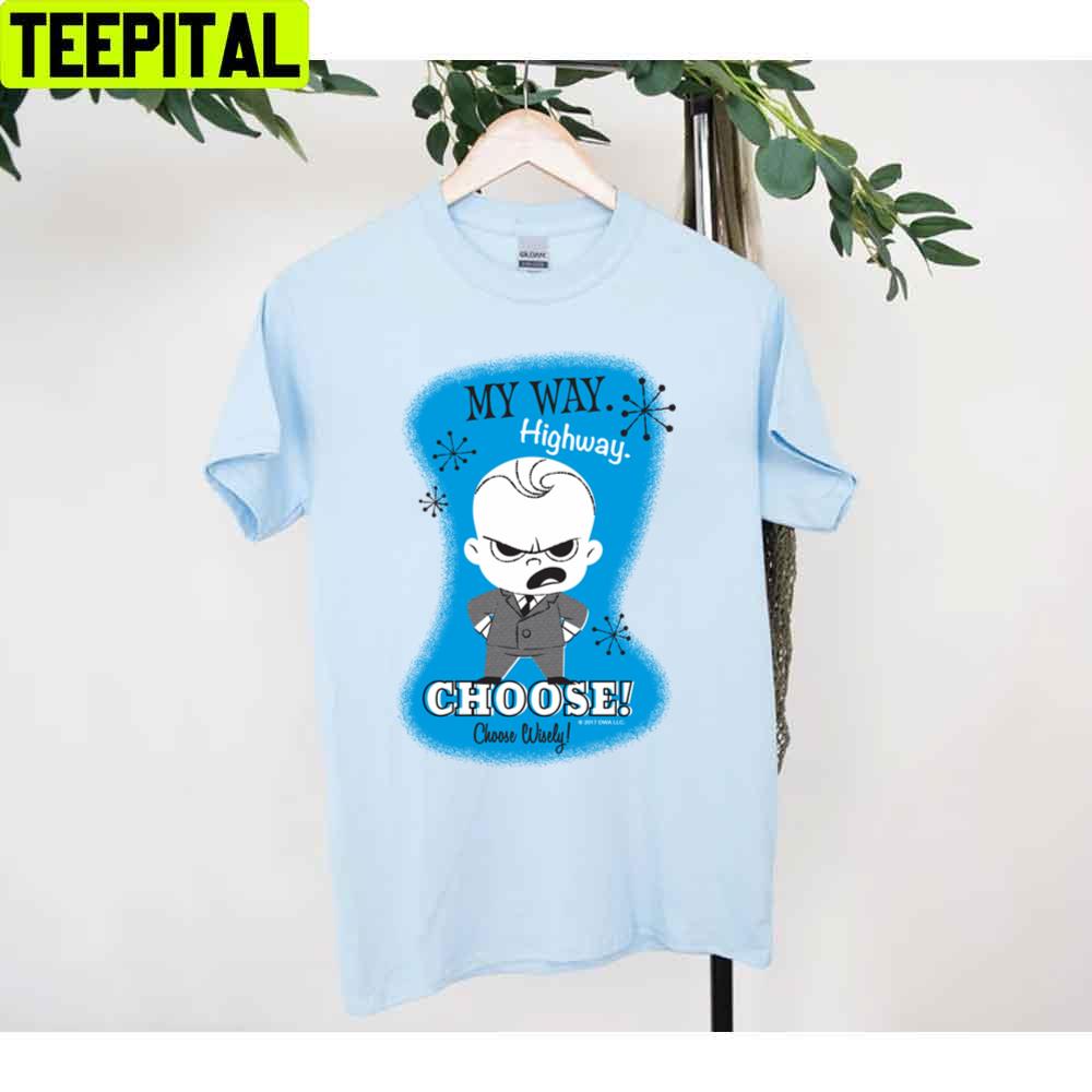 The Boss Baby My Way Highway Unisex T-Shirt The Boss Baby My Way Highway Unisex T-Shirt