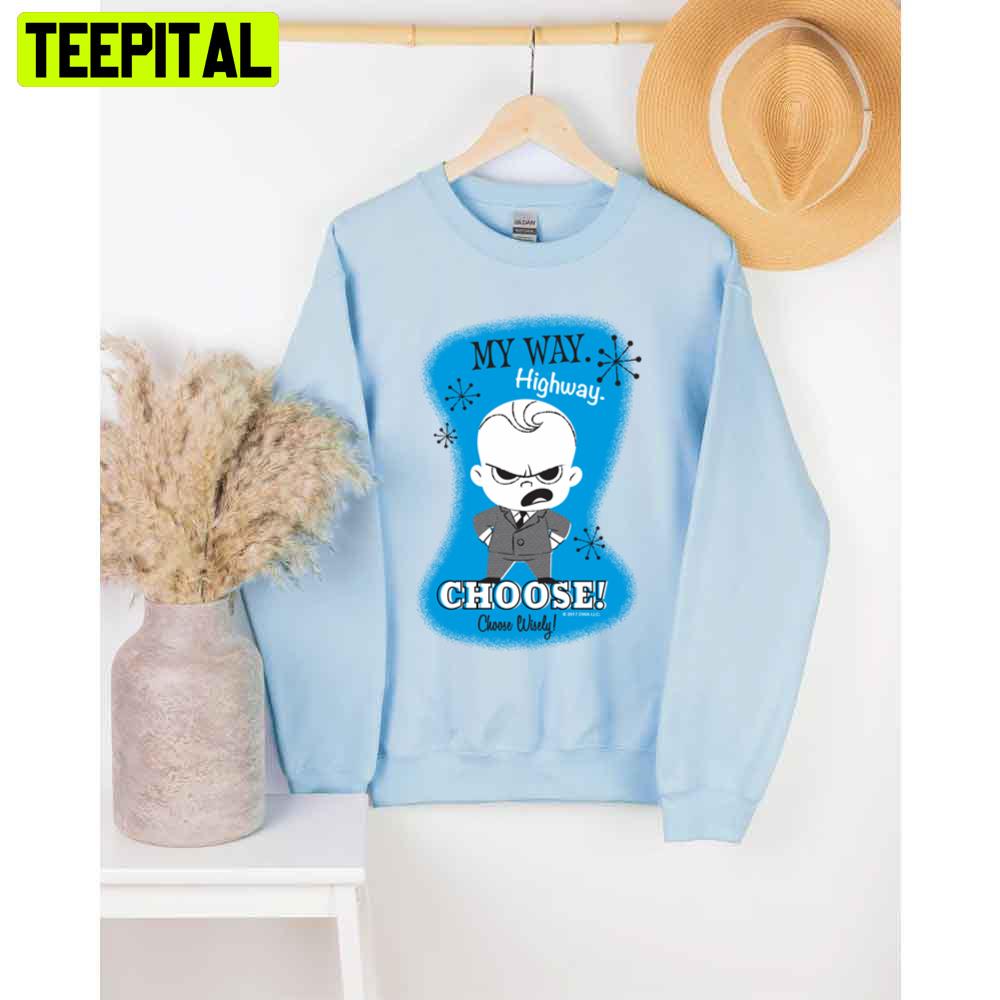The Boss Baby My Way Highway Unisex T-Shirt The Boss Baby My Way Highway Unisex T-Shirt